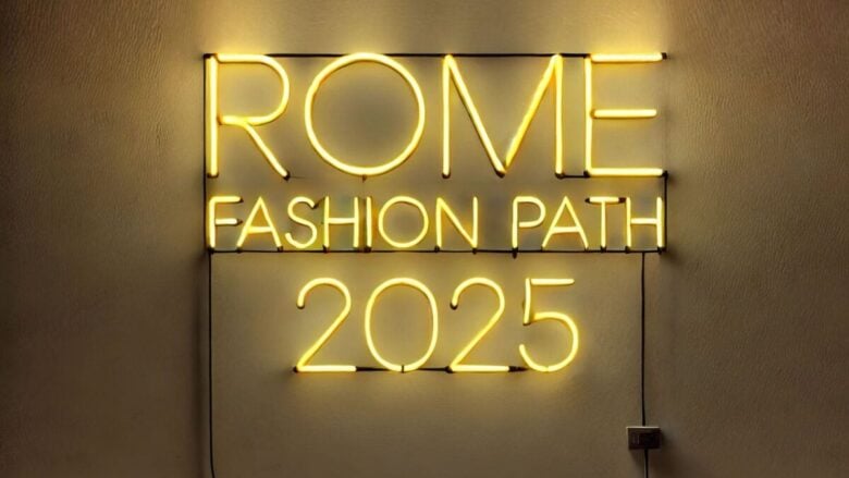 Rome Fashion Path 2025: gli appuntamenti in Calendario del primo giorno di kermesse